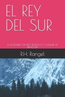 EL REY DEL SUR: EL BASTARDO DE PELO BLANCO Y SANGRE DE DRAGON (Spanish Edition) B0HCBFPGQC Book Cover