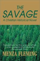 The Savage: A Christian Historical Novel 0595264263 Book Cover