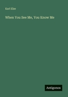 When You See Me, You Know Me 3368819062 Book Cover