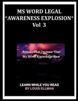MS Word Legal -- *Awareness Explosion* Volume 3: Articles That Increase Your MS Word Knowledge Base. 1534743944 Book Cover