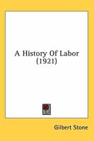 A History Of Labor 0548770786 Book Cover