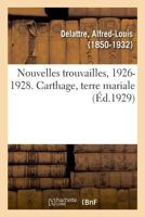 Nouvelles trouvailles, 1926-1928. Carthage, terre mariale 2329040199 Book Cover