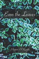 Even the Leaves 1702437787 Book Cover