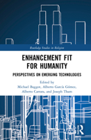 Enhancement Fit for Humanity: Perspectives on Emerging Technologies 1032073039 Book Cover