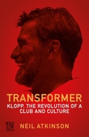 Transformer: Klopp, the Revolution of a Club and Culture 1837262926 Book Cover