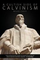 A Cultish Side of Calvinism 1936076837 Book Cover