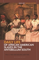 Daily Life of African American Slaves in the Antebellum South 1440863245 Book Cover