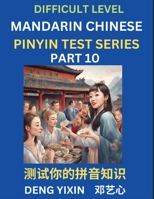 Chinese Pinyin Test Series (Part 10): Hard, Intermediate & Moderate Level Mind Games, Learn Simplified Mandarin Chinese Characters with Pinyin and ... Vocabulary, Answers Included, HSK All Levels B0CKX8T7SM Book Cover