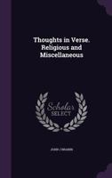 Thoughts in Verse. Religious and Miscellaneous 1359576207 Book Cover