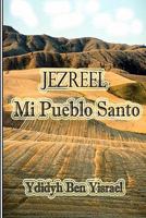 Jezreel, Mi Pueblo Santo 1424317533 Book Cover