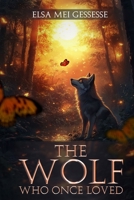 THE WOLF: WHO ONCE LOVED 1966556780 Book Cover