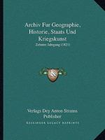 Archiv Fur Geographie, Historie, Staats Und Kriegskunst: Zehnter Jahrgang (1821) 1168157730 Book Cover