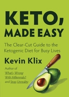 Keto, Made Easy: The Clear-Cut Guide to the Ketogenic Diet for Busy Lives B0DQF7P1W1 Book Cover
