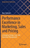 Performance Excellence in Marketing, Sales and Pricing: Leveraging Change, Lean and Innovation Management 3031100964 Book Cover