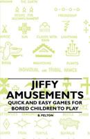 Jiffy Amusements - Quick and Easy Games for Bored Children to Play 1446542025 Book Cover