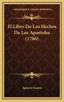 El Libro De Los Hechos De Los Apostoles (1786) 1166987140 Book Cover