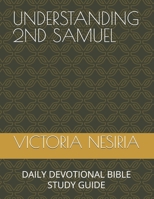 UNDERSTANDING 2ND SAMUEL: DAILY DEVOTIONAL BIBLE STUDY GUIDE (DEVOTIONAL BIBLE STUDY GUIDE FROM GENESIS TO REVELATION) B0DR6XBR3Y Book Cover