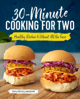 30-Minute Cooking for Two: Healthy Dishes Without All the Fuss 1641522240 Book Cover