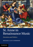 St Anne in Renaissance Music: Devotion and Politics 1107056241 Book Cover