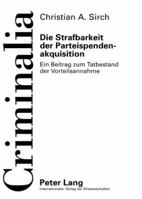 Die Strafbarkeit Der Parteispendenakquisition: Ein Beitrag Zum Tatbestand Der Vorteilsannahme 3631571534 Book Cover