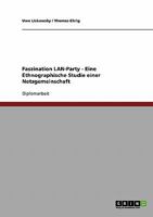Faszination LAN-Party - Eine Ethnographische Studie einer Netzgemeinschaft 3640318935 Book Cover