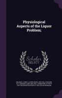 Physiological Aspects of the Liquor Problem; 1340323818 Book Cover