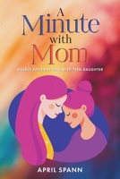 A Minute with Mom: Weekly Affirmations with Teen Daughter null Book Cover