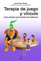 Terapia de juego y vínculo.: Guía práctica para tutores de resiliencia. 8409228556 Book Cover