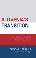 Slovenia's Transition: From Medieval Roots to the European Union 0739136305 Book Cover