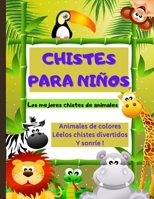 CHISTES PARA NIÑOS: Los mejores chistes de animals. Animales de colores Léelos chistes divertidos Y sonríe ! B08Y3XFYG2 Book Cover