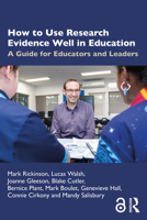 How to Use Research Evidence Well in Education: A Guide for Educators and Leaders 1032451939 Book Cover