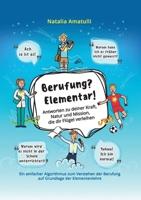 Berufung? Elementar!: Antworten zu deiner Kraft, Natur und Mission, die dir Flügel verleihen (German Edition) 3749418381 Book Cover