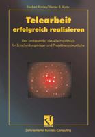 Telearbeit Erfolgreich Realisieren: Das Umfassende, Aktuelle Handbuch Fur Entscheidungstrager Und Projektverantwortliche 3322865045 Book Cover