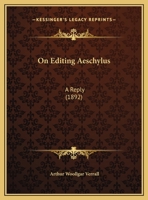 'On Editing Aeschylus.': A Reply 1359316876 Book Cover