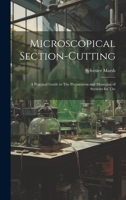 Microscopical Section-cutting: A Practical Guide to The Preparation and Mounting of Sections for The 1021257443 Book Cover