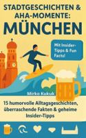 Stadtgeschichten & Aha-Momente: München: 15 humorvolle Alltagsgeschichten, überraschende Fakten & geheime Insider-Tipps für München – erleben, lachen, ... Entdeckungstour durch Deutschlands Städte) B0G492M2RF Book Cover