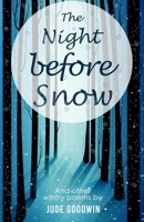 The Night Before Snow: Wintry Poems by Jude Goodwin 1718094485 Book Cover