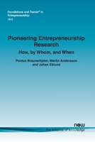 Pioneering Entrepreneurship Research: How, by Whom, and When 1680839489 Book Cover