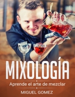 Mixologia: "Aprende el arte de mezclar" 1699059411 Book Cover