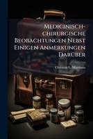 Medicinisch-chirurgische Beobachtungen Nebst Einigen Anmerkungen Dar�ber 1272971090 Book Cover