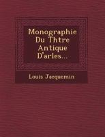 Monographie Du Th Tre Antique D'Arles... 1249528968 Book Cover