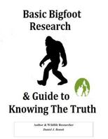 Basic Bigfoot Research & Guide to Knowing The Truth 1502304570 Book Cover