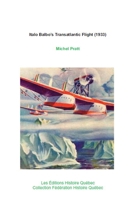 Italo Balbo's Transatlantic Flight (1933): 24 Italian seaplanes in America 2895862036 Book Cover