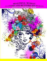Beautiful Woman: Flowers and Butterflies in Hair (Adult Coloring Book) 1530095379 Book Cover