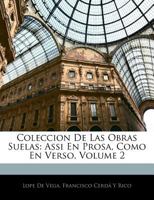 Coleccion de Las Obras Suelas: Assi En Prosa, Como En Verso 114441153X Book Cover