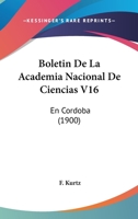 Boletin De La Academia Nacional De Ciencias V16: En Cordoba (1900) 1160723281 Book Cover