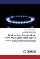 Bio-Fuel and Bio-Fertilizer from Municipal Solid Waste 3659445428 Book Cover