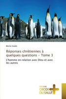 Réponses chrétiennes à quelques questions - tome 3 3841698840 Book Cover