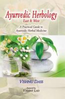 Ayurvedic Herbology East and West: A Practical Guide to Ayurvedic Herbal Medicine 8120840992 Book Cover