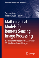 Mathematical Models for Remote Sensing Image Processing: Models and Methods for the Analysis of 2D Satellite and Aerial Images 3319663283 Book Cover